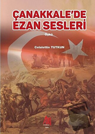 Çanakkale’de Ezan Sesleri - Celalettin Tutkun - Baygenç Yayıncılık - F