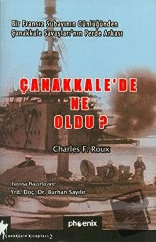 Çanakkale’de Ne Oldu? - Charles F. Roux - Phoenix Yayınevi - Fiyatı - 