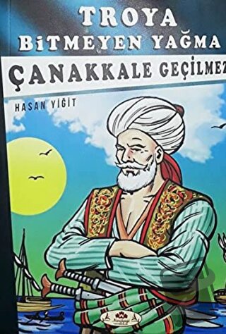 Çanakkale Geçilmez - Troya Bitmeyen Yağma - Hasan Yiğit - Narçiçeği Ya