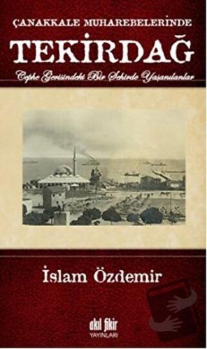 Çanakkale Muharebelerinde Tekirdağ - İslam Özdemir - Akıl Fikir Yayınl