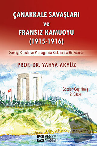 Çanakkale Savaşları ve Fransız Kamuoyu (1915-1916) - Yahya Akyüz - Peg