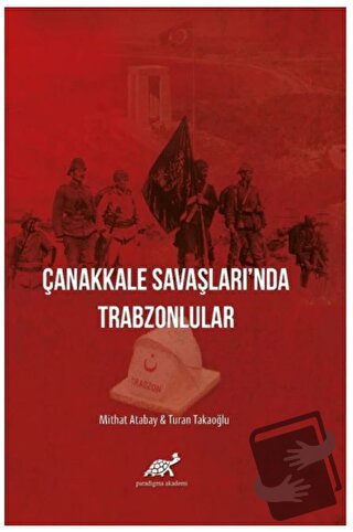 Çanakkale Savaşları'nda Trabzonlular (Ciltli) - Mithat Atabay - Paradi