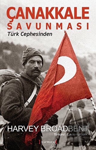 Çanakkale Savunması - Türk Cephesinden - Harvey Broadbent - Kırmızı Ya