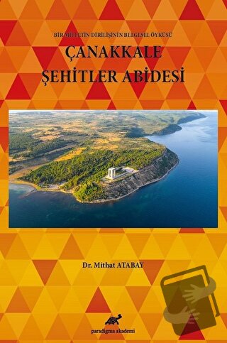 Çanakkale Şehitler Abidesi - Mithat Atabay - Paradigma Akademi Yayınla