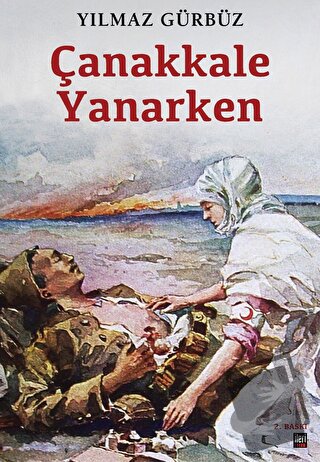 Çanakkale Yanarken - Yılmaz Gürbüz - İleri Yayınları - Fiyatı - Yoruml