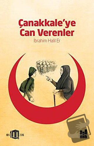 Çanakkale'ye Can Verenler - İbrahim Halil Er - Mgv Yayınları - Fiyatı 