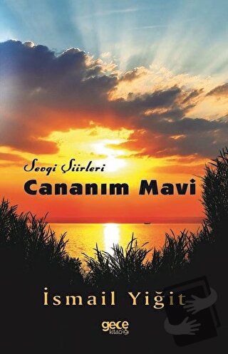 Cananım Mavi - Sevgi Şiirleri - İsmail Yiğit - Gece Kitaplığı - Fiyatı