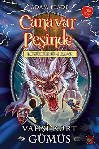 Canavar Peşinde 52 - Vahşi Kurt Gümüş - Adam Blade - Beyaz Balina Yayı