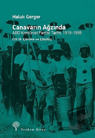 Canavarın Ağzında - ABD Komünist Partisi Tarihi 1919 - 1959 - Haluk Ge