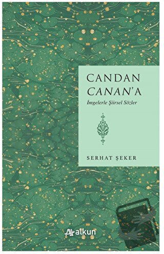 Candan Canan’a İmgelerle Şiirsel Sözler - Serhat Şeker - Alkun Kitap -