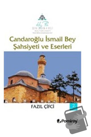 Candaroğlu İsmail Bey Şahsiyeti ve Eserleri - Fazıl Çifci - Pamiray Ya