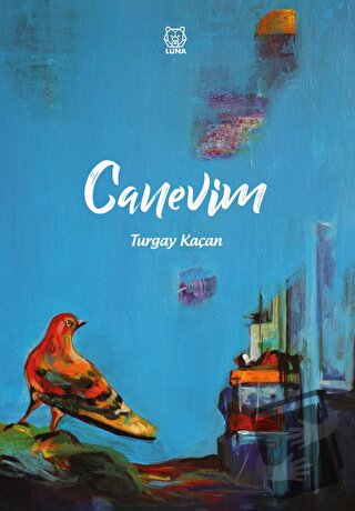 Canevim - Turgay Kaçan - Luna Yayınları - Fiyatı - Yorumları - Satın A