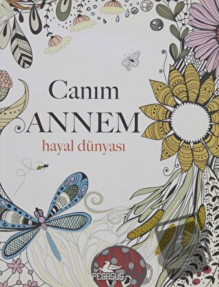 Canım Annem: Hayal Dünyası - Kolektif - Pegasus Yayınları - Fiyatı - Y