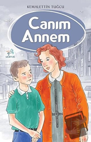 Canım Annem - Kemalettin Tuğcu - Uçan At Yayınları - Fiyatı - Yorumlar