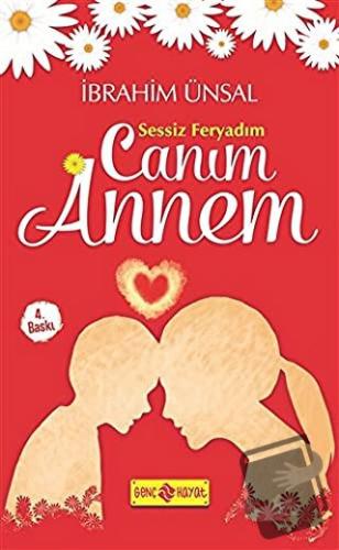 Canım Annem - İbrahim Ünsal - Genç Hayat - Fiyatı - Yorumları - Satın 