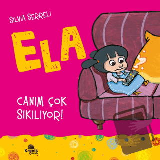 Canım Çok Sıkılıyor! - Ela 5 - Silvia Serreli - Kronik Kitap - Fiyatı 