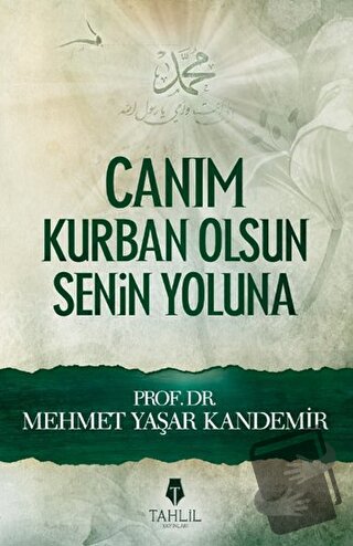 Canım Kurban Olsun Senin Yoluna - M. Yaşar Kandemir - Tahlil Yayınları