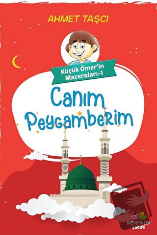 Canım Peygamberim - Küçük Ömer'in Maceraları 1 - Ahmet Taşçı - Mevsiml