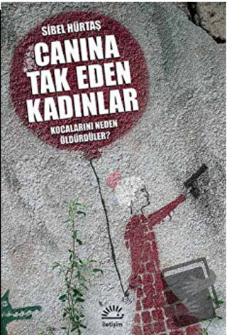 Canına Tak Eden Kadınlar - Kocalarını Neden Öldürdüler? - Sibel Hürtaş