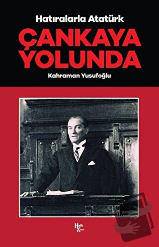 Çankaya Yolunda - Hatıralarla Atatürk - Kahraman Yusufoğlu - Halk Kita