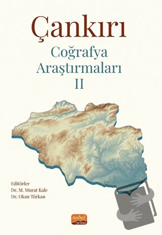 Çankırı Coğrafya Araştırmaları II - Kolektif - Nobel Bilimsel Eserler 