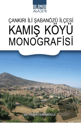 Çankırı İli Şabanözü İlçesi Kamış Köyü Monografisi - Münir Cerrahoğlu 