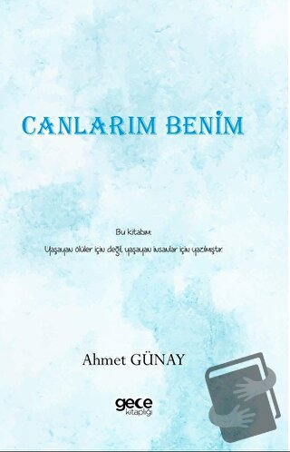 Canlarım Benim - Ahmet Günay - Gece Kitaplığı - Fiyatı - Yorumları - S