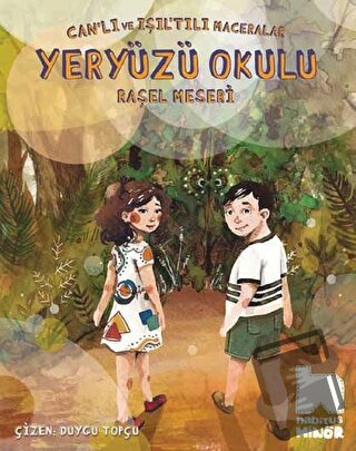 Can'lı ve Işıl'tılı Maceralar: Yeryüzü Okulu - Raşel Meseri - Habitus 