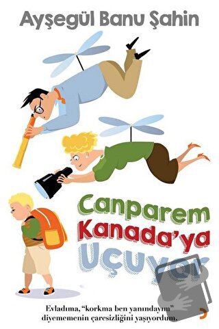 Canparem Kanada’ya Uçuyor - Ayşegül Banu Şahin - Cinius Yayınları - Fi