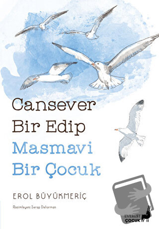 Cansever Bir Edip Masmavi Bir Çocuk - Erol Büyükmeriç - Everest Yayınl