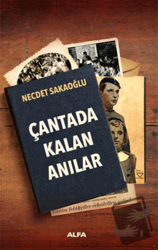 Çantada Kalan Anılar - Necdet Sakaoğlu - Alfa Yayınları - Fiyatı - Yor