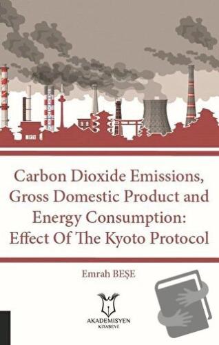 Carbon Dioxide Emissions, Gross Domestic Product And Energy Consumptio