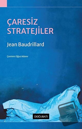 Çaresiz Stratejiler - Jean Baudrillard - Doğu Batı Yayınları - Fiyatı 