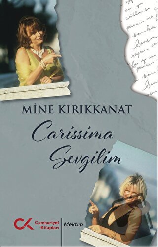 Carissima Sevgilim - Mine G. Kırıkkanat - Cumhuriyet Kitapları - Fiyat