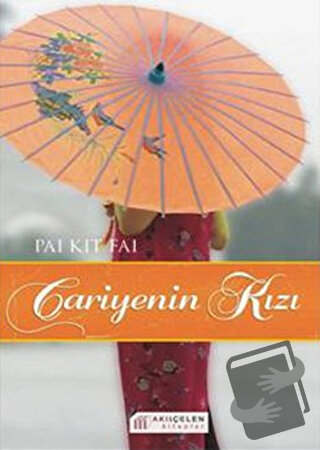 Cariyenin Kızı - Pai Kit Fai - Akıl Çelen Kitaplar - Fiyatı - Yorumlar