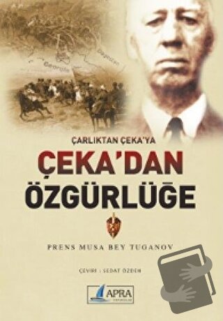 Çarlıktan Çeka’ya Çeka’dan Özgürlüğe - Musa Bey Tuganov - Apra Yayıncı