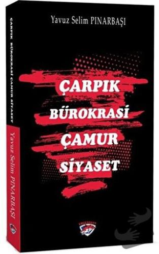 Çarpık Bürokrasi Çamur Siyaset - Yavuz Selim Pınarbaşı - Ergenekon - F