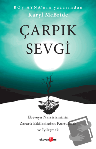 Çarpık Sevgi - Karyl McBride - Okuyan Us Yayınları - Fiyatı - Yorumlar