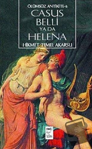 Casus Belli ya da Helena Ölümsüz Antikite-3 - Hikmet Temel Akarsu - Te