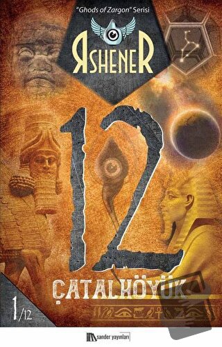 Çatalhöyük 12 - Ghods of Zargon Serisi 1. Kitap - R. Shener - Sander Y