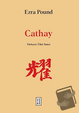 Cathay (Ciltli) - Ezra Pound - Ketebe Yayınları - Fiyatı - Yorumları -