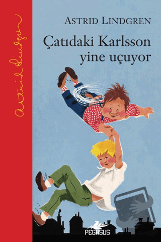 Çatıdaki Karlsson Yine Uçuyor (Ciltli) - Astrid Lindgren - Pegasus Çoc