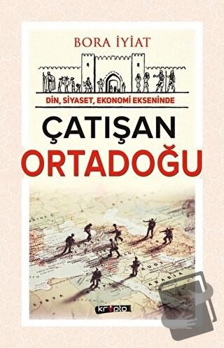 Çatışan Ortadoğu - Bora İyiat - Kripto Basım Yayın - Fiyatı - Yorumlar