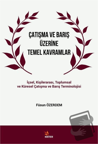 Çatışma ve Barış Üzerine Temel Kavramlar - Füsun Özerdem - Kriter Yayı