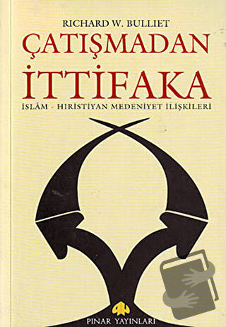 Çatışmadan İttifaka - Richard W. Bulliet - Pınar Yayınları - Fiyatı - 