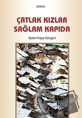 Çatlak Kızlar Sağlam Kapıda - Ayten Kaya Görgün - Agora Kitaplığı - Fi