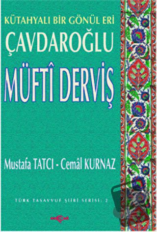 Çavdaroğlu Müfti Derviş Kütahyalı Bir Gönül Eri - Mustafa Tatcı - Akça