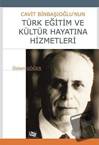 Cavit Binbaşıoğlu’nun Türk Eğitim ve Kültür Hayatına Hizmetleri - Özle