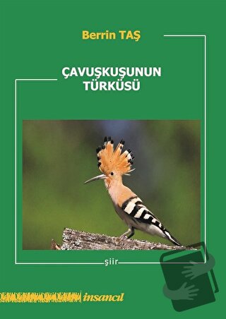 Çavuşkuşunun Türküsü - Berrin Taş - İnsancıl Yayınları - Fiyatı - Yoru