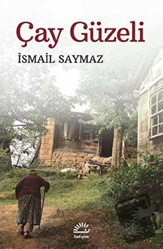 Çay Güzeli - İsmail Saymaz - İletişim Yayınevi - Fiyatı - Yorumları - 